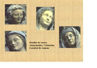 Detalles de rostro.
Anunciación y Visitación.
Catedral de Amiens
 