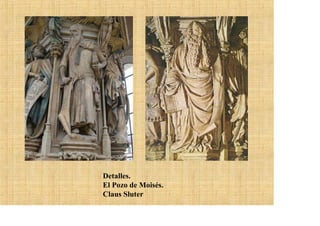 Detalles.
El Pozo de Moisés.
Claus Sluter
 