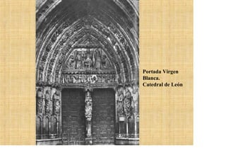 Portada Virgen
Blanca.
Catedral de León
 