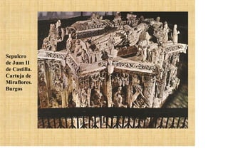 Sepulcro
de Juan II
de Castilla.
Cartuja de
Miraflores.
Burgos
 