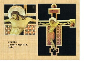 Crucifijo.
Cimabue. Siglo XIII.
Italia.
 