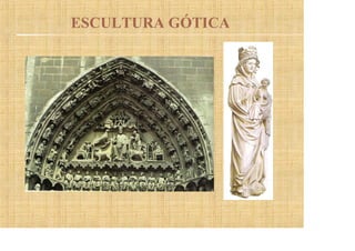 ESCULTURA GÓTICA
 