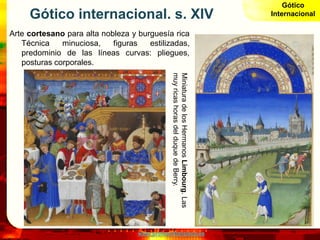 Gótico
     Gótico internacional. s. XIV                                                        Internacional

Arte cortes...