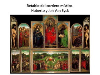 Retablo del cordero místico.
Huberto y Jan Van Eyck
 
