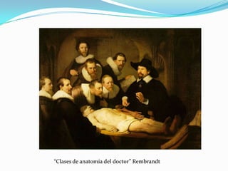 “Clases de anatomía del doctor” Rembrandt