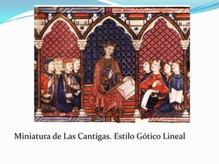 Miniatura de Las Cantigas. Estilo Gótico Lineal  