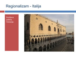 Regionalizam - Italija

Duždeva
palača,
Venecija
 