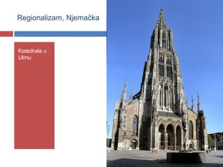 Regionalizam, Njemačka



Katedrala u
Ulmu
 