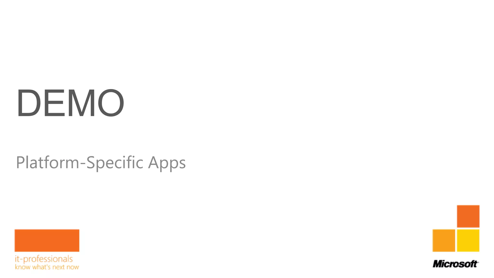 Platform-Specific Apps
 