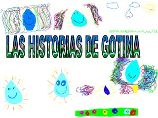 LAS HISTORIAS DE GOTINA 