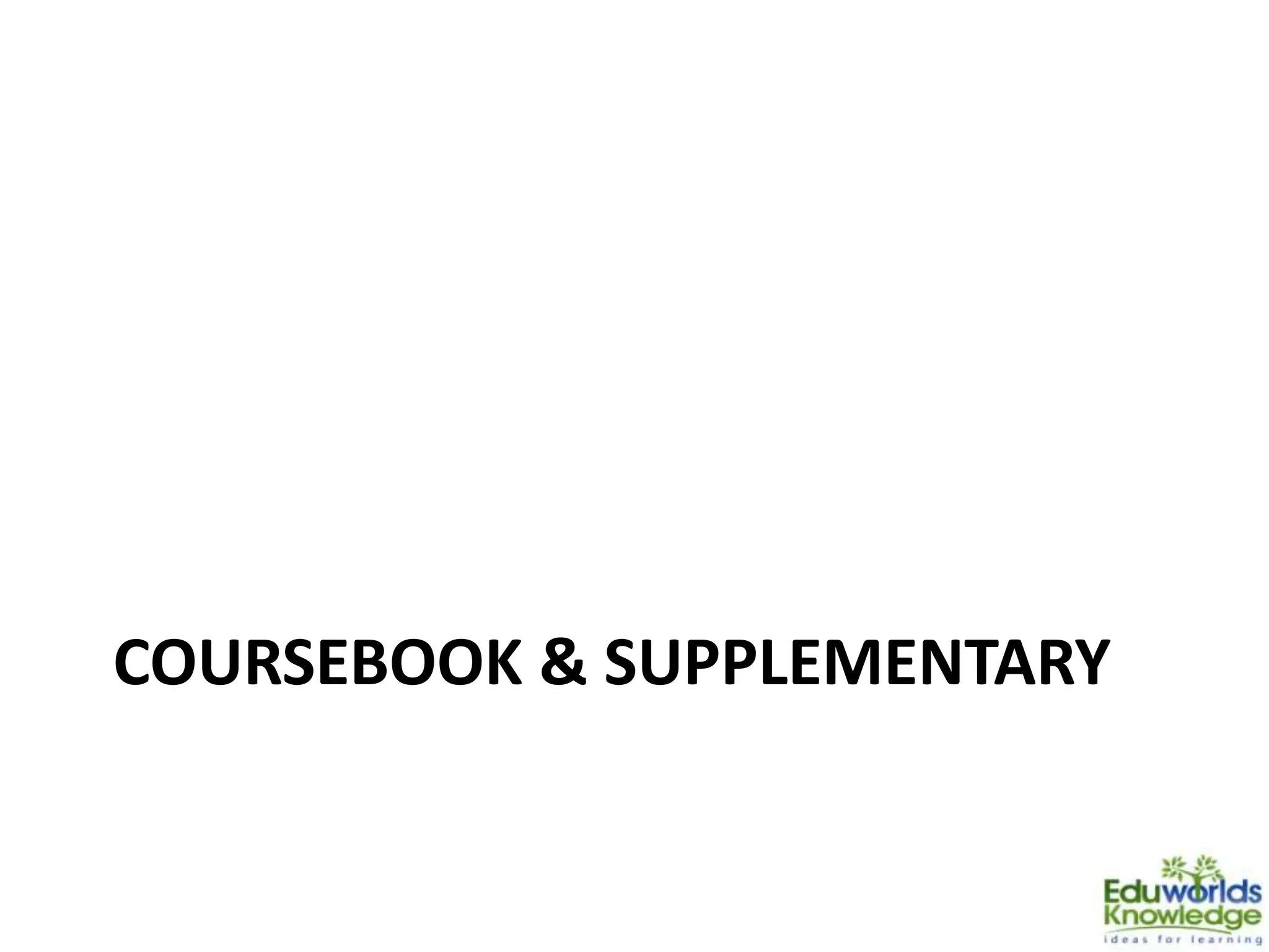 COURSEBOOK & SUPPLEMENTARY
 