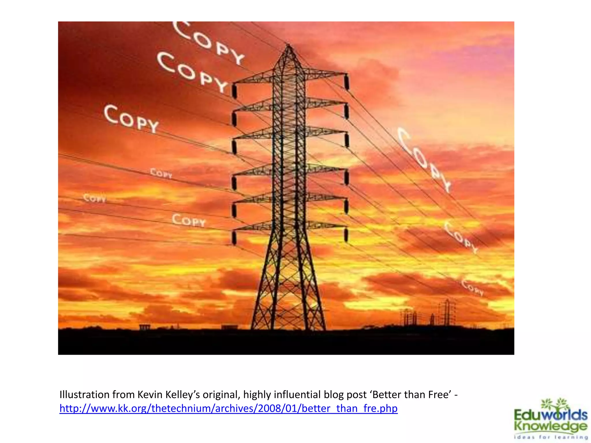 Illustration from Kevin Kelley’s original, highly influential blog post ‘Better than Free’ -
http://www.kk.org/thetechnium/archives/2008/01/better_than_fre.php
 