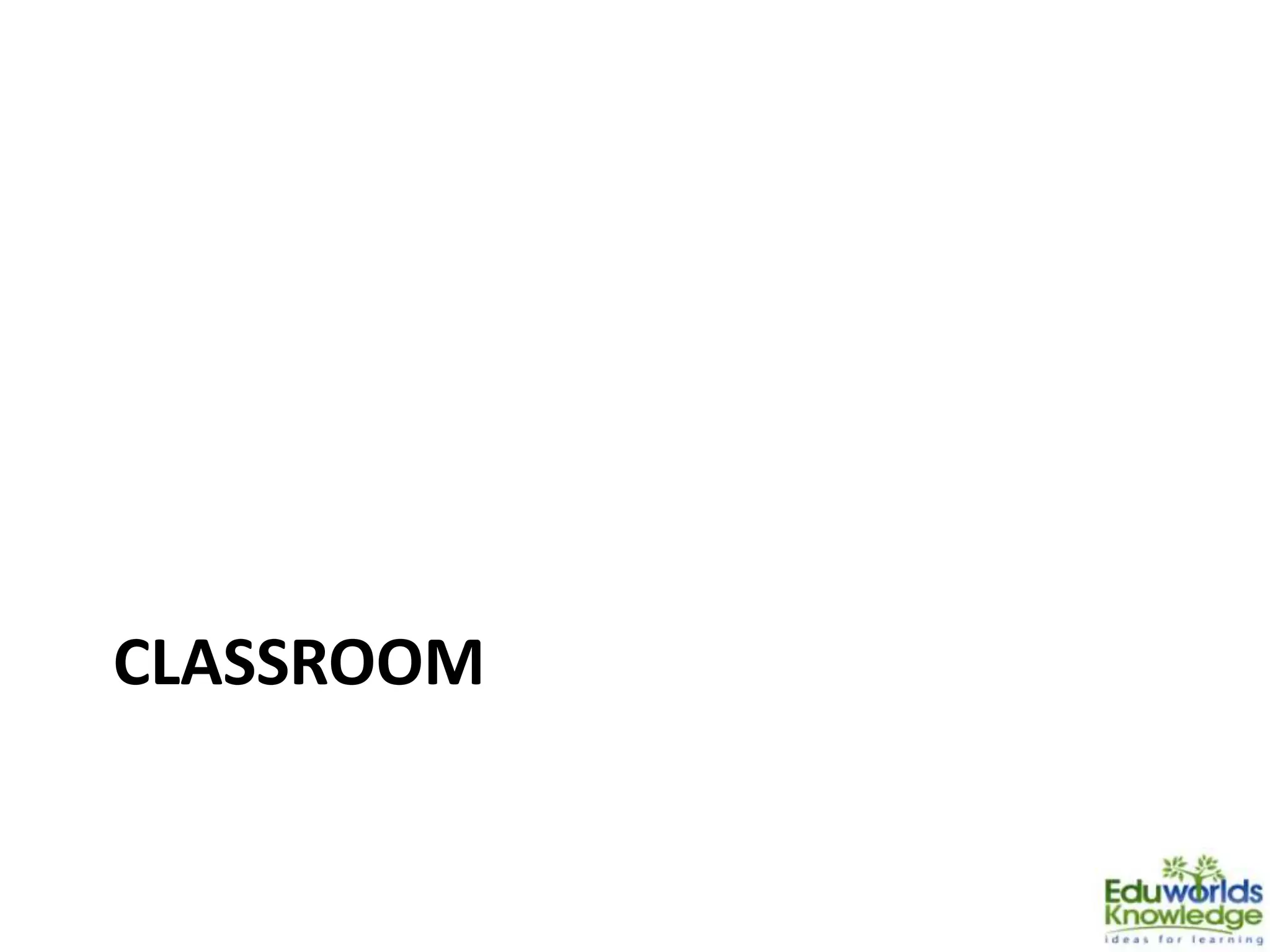 CLASSROOM
 