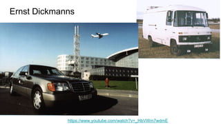 Ernst Dickmanns
https://www.youtube.com/watch?v=_HbVWm7wdmE
 