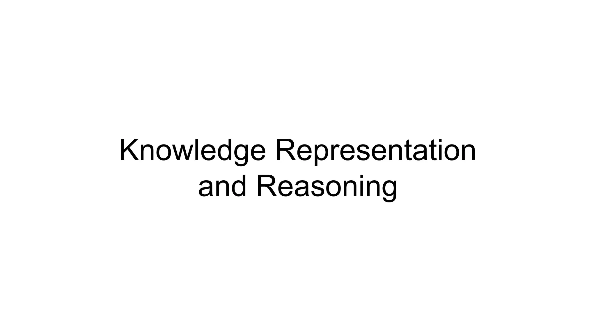 Knowledge Representation
and Reasoning
 