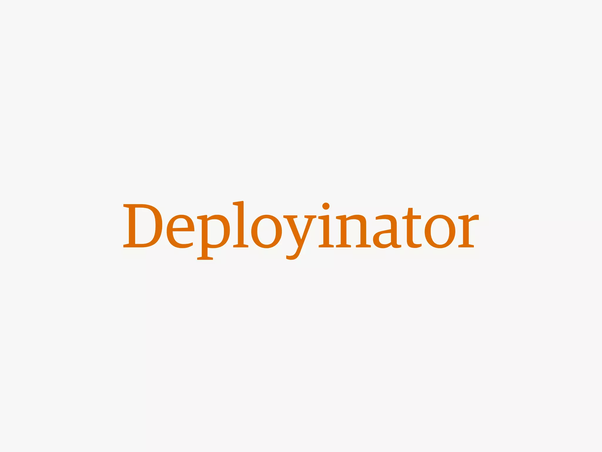 Deployinator
 