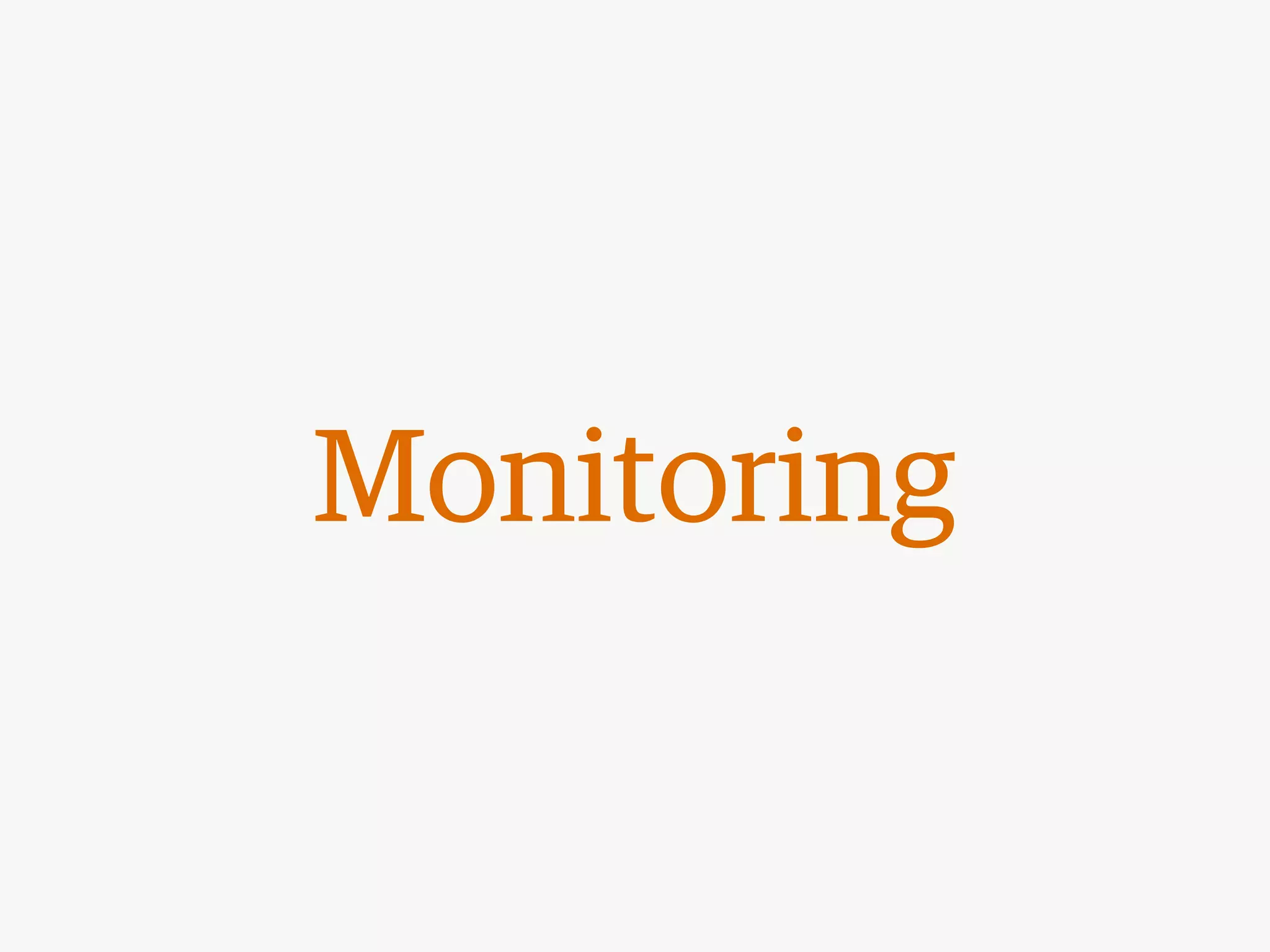 Monitoring
 