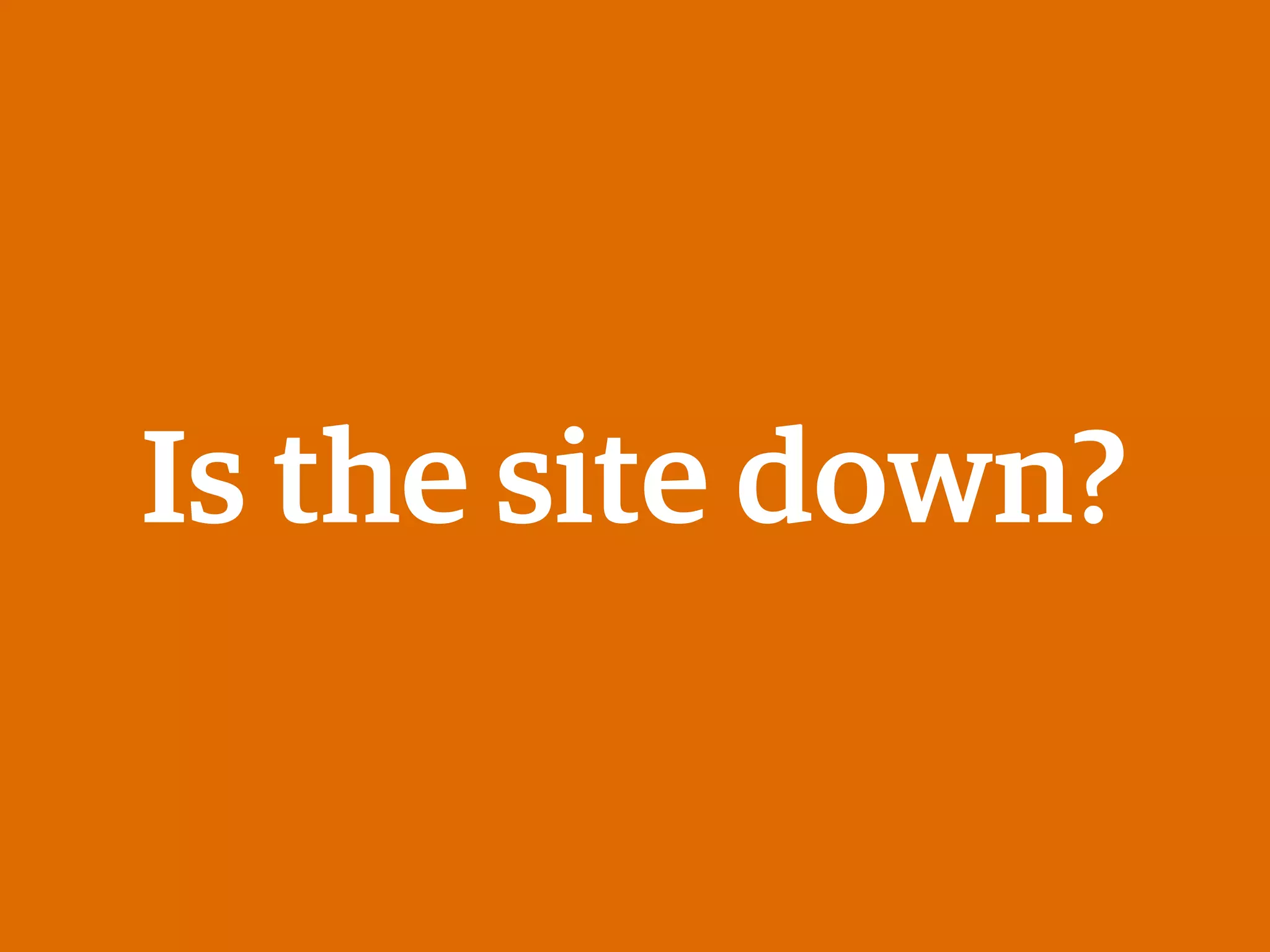 Is the site down?
 