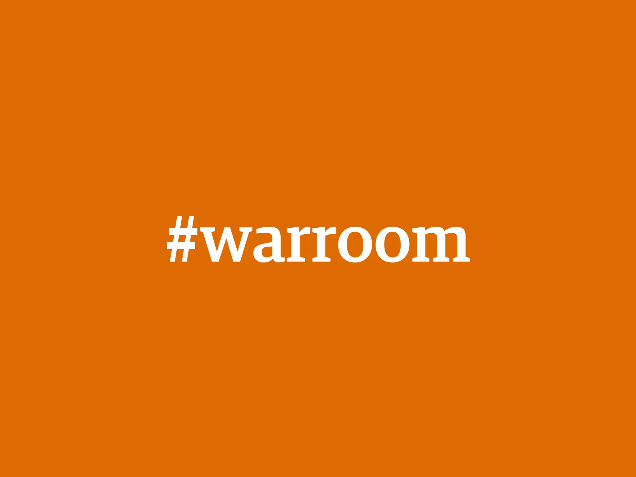 #warroom
 