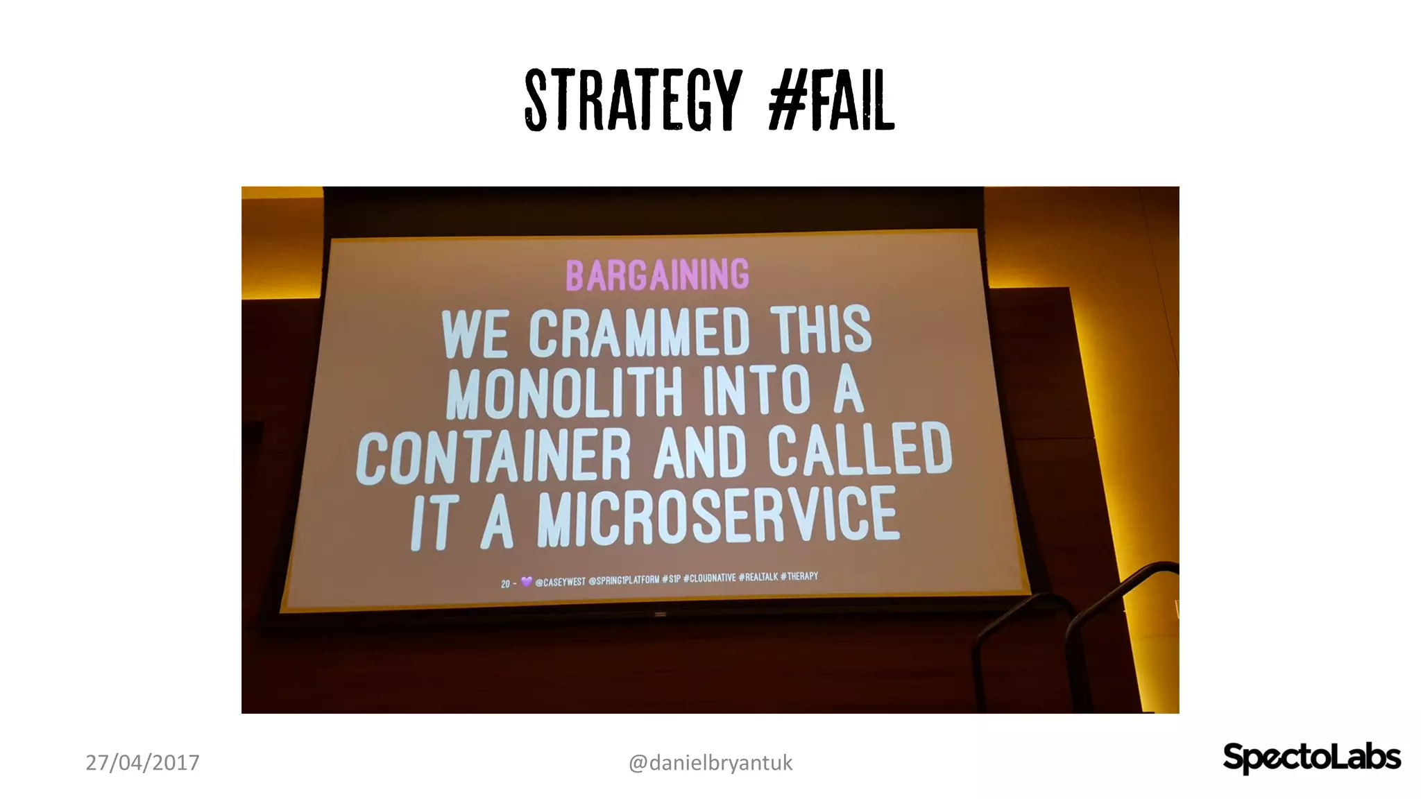 Strategy #fail
27/04/2017 @danielbryantuk
 