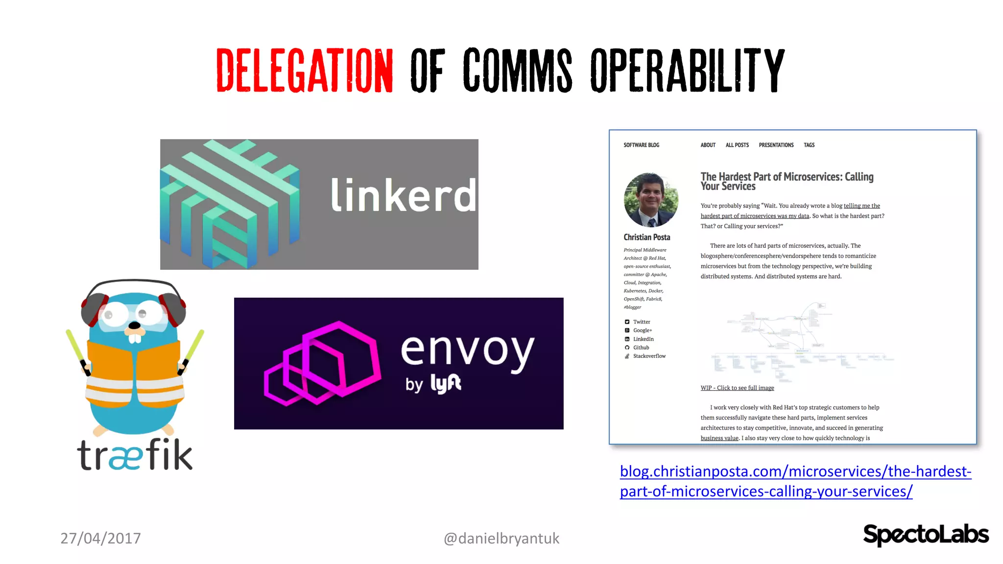 Delegation of comms operability
27/04/2017 @danielbryantuk
blog.christianposta.com/microservices/the-hardest-
part-of-microservices-calling-your-services/
 