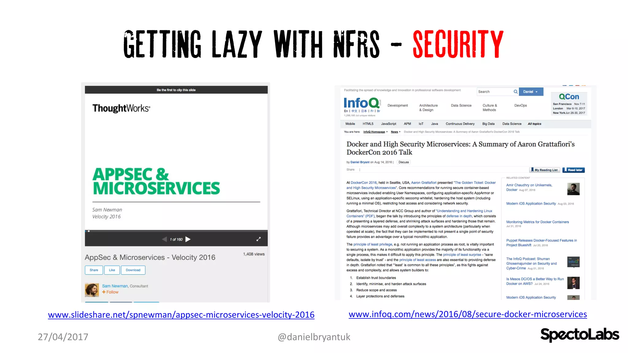 Getting lazy with NFRs - security
27/04/2017 @danielbryantuk
www.slideshare.net/spnewman/appsec-microservices-velocity-2016 www.infoq.com/news/2016/08/secure-docker-microservices
 
