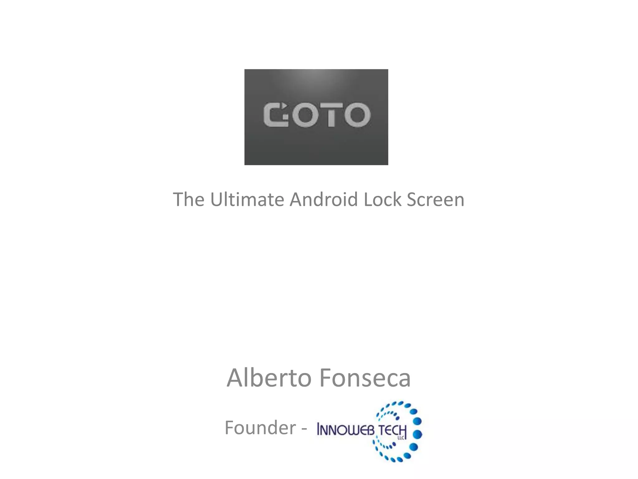 The Ultimate Android Lock ScreenAlberto FonsecaFounder -
