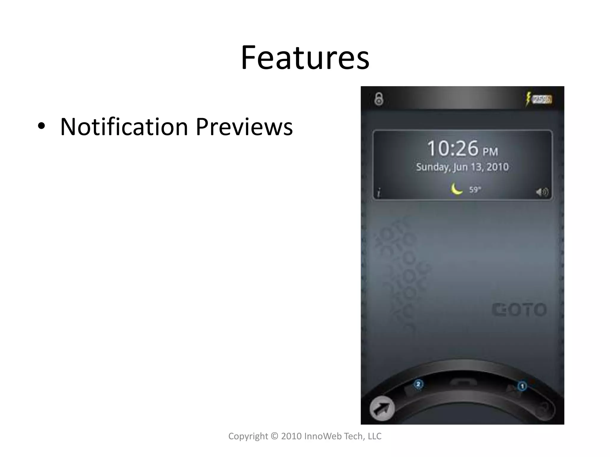 FeaturesNotification PreviewsCopyright © 2010 InnoWeb Tech, LLC