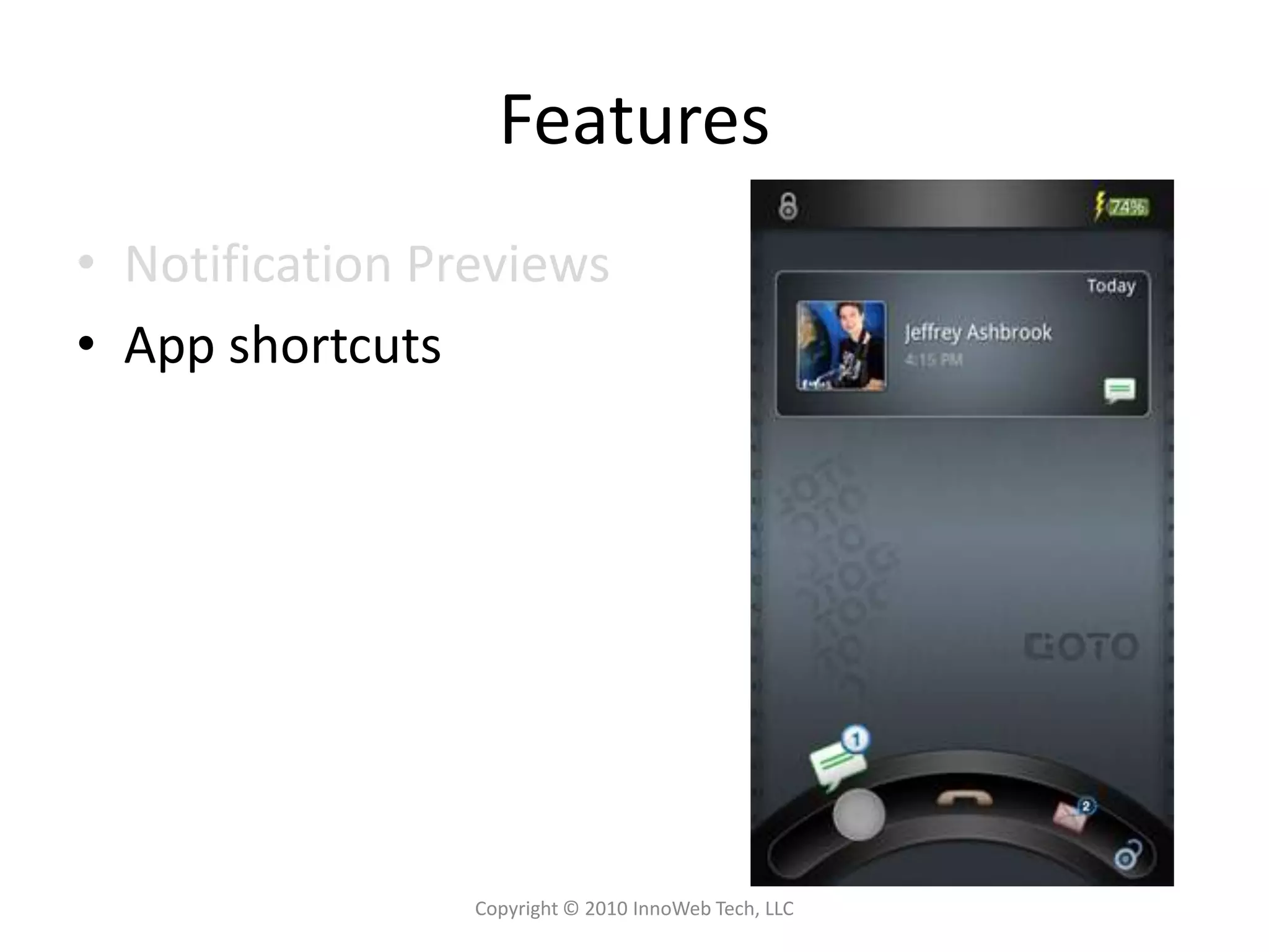 FeaturesNotification PreviewsApp shortcutsCopyright © 2010 InnoWeb Tech, LLC