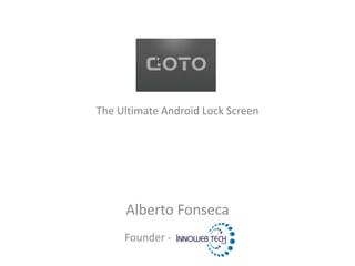 The Ultimate Android Lock Screen Alberto Fonseca Founder - 
