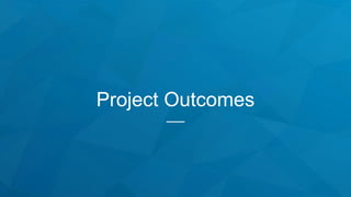 Project Outcomes
 