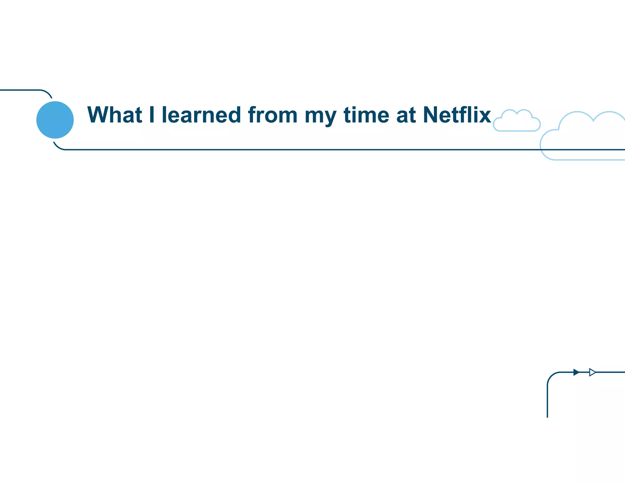 What I learned from my time at Netflix
 