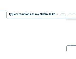 Typical reactions to my Netflix talks…
 