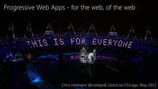 The Progressive Web and its new challenges

Progressive Web Apps - for the web, of the web
Chris Heilmann @codepo8, GotoCon Chicago, May 2017
 