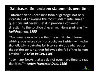 Copyright	
  Third	
  Nature,	
  Inc.	
  
Databases:	
  the	
  problem	
  statements	
  over	
  Gme	
  
“InformaDon	
  has...