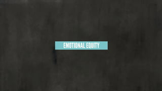 EMOTIONAL EQUITY
 