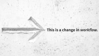 35
This is a change in workflow.
 
