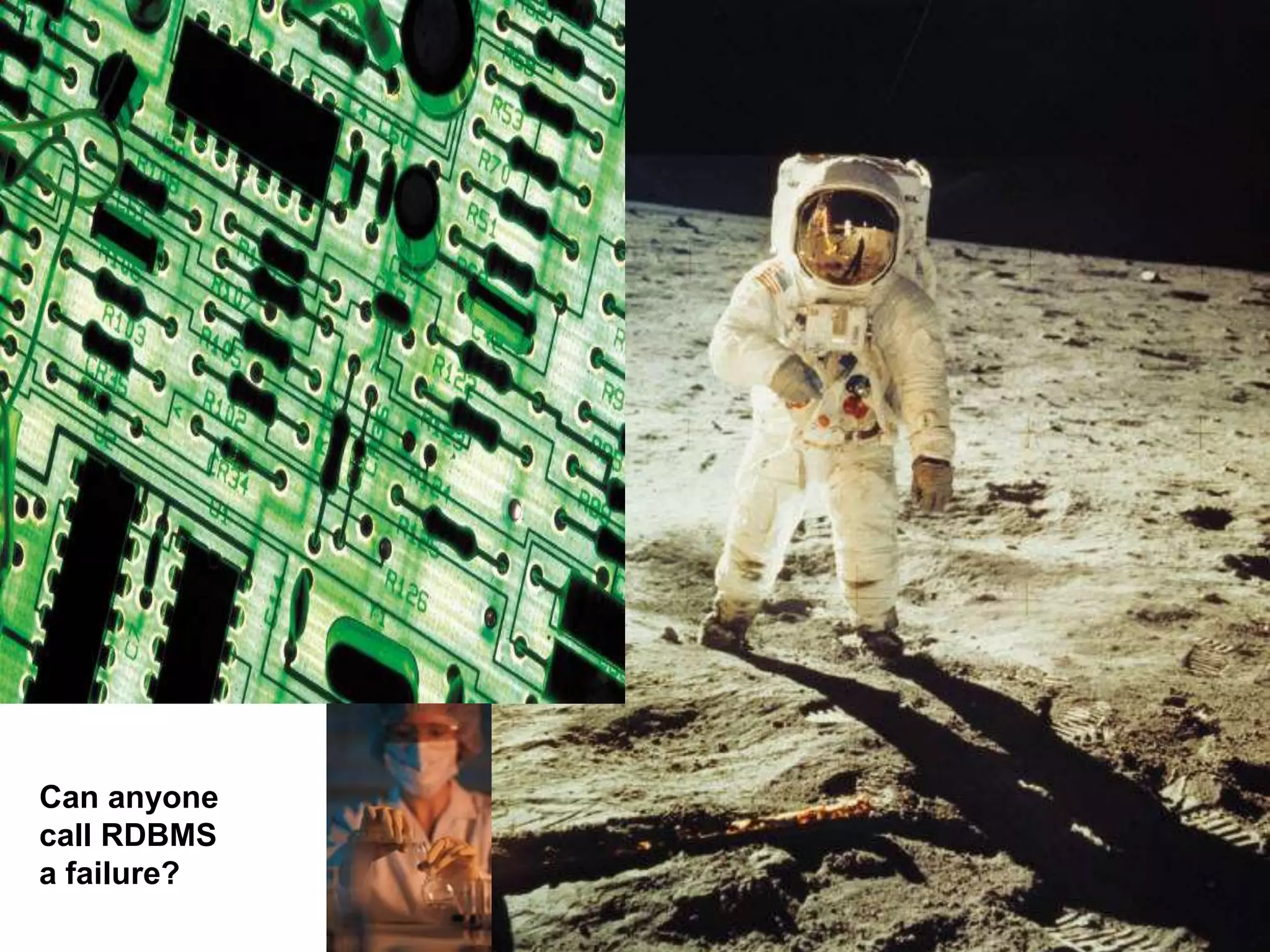 Can anyone
call RDBMS
a failure?
 