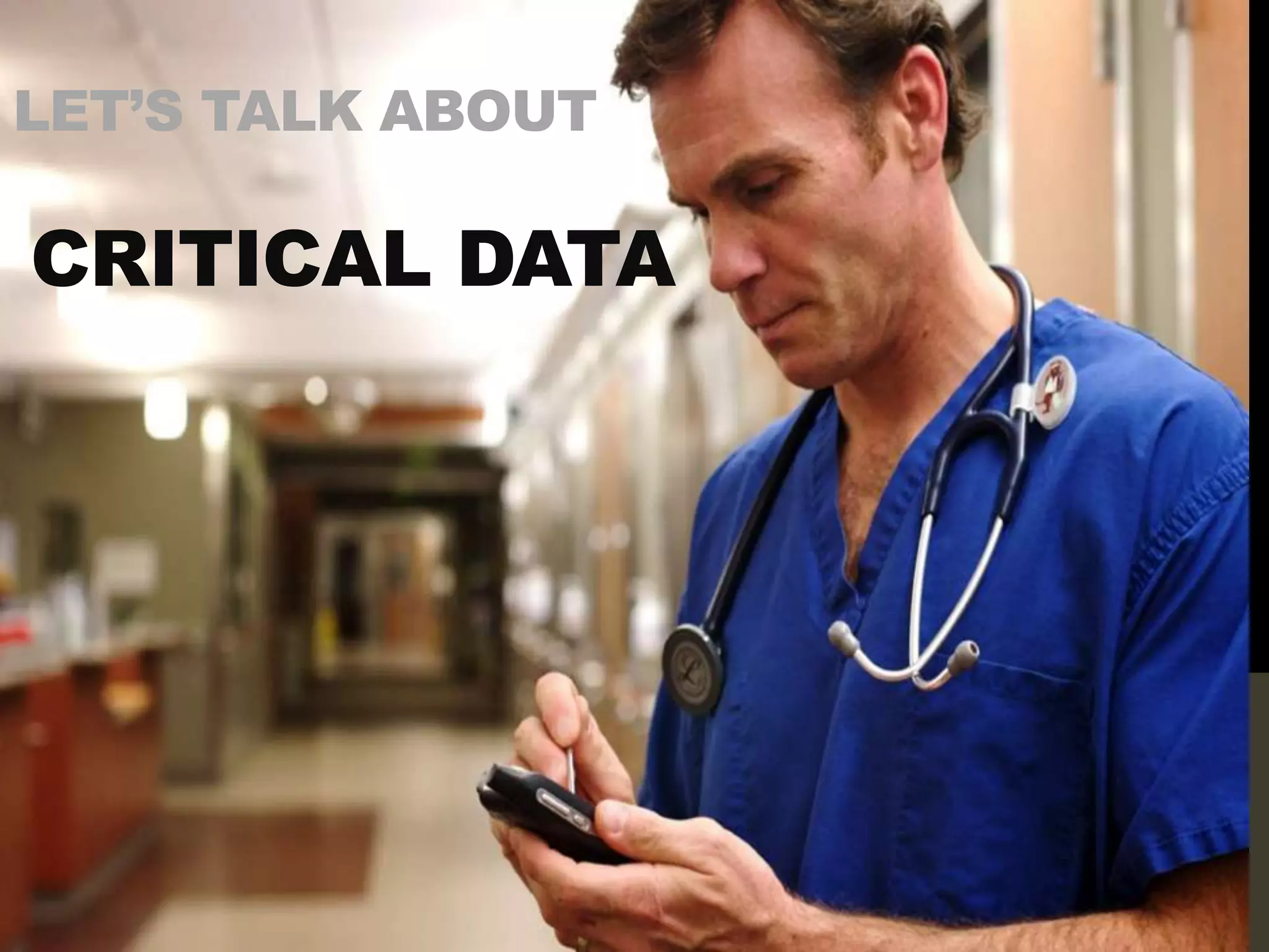 LET’S TALK ABOUT

CRITICAL DATA
 