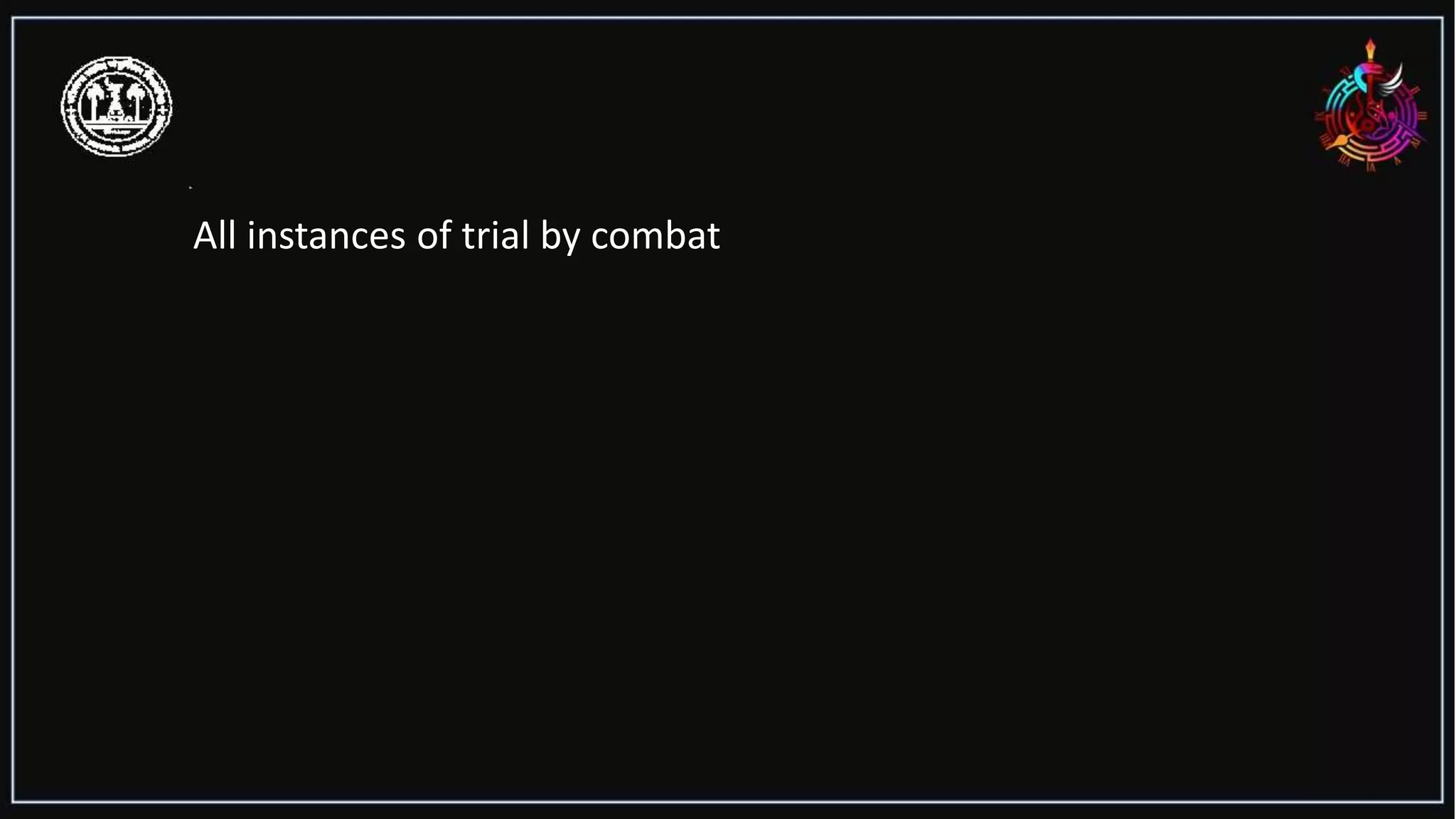 All instances of trial by combat
 