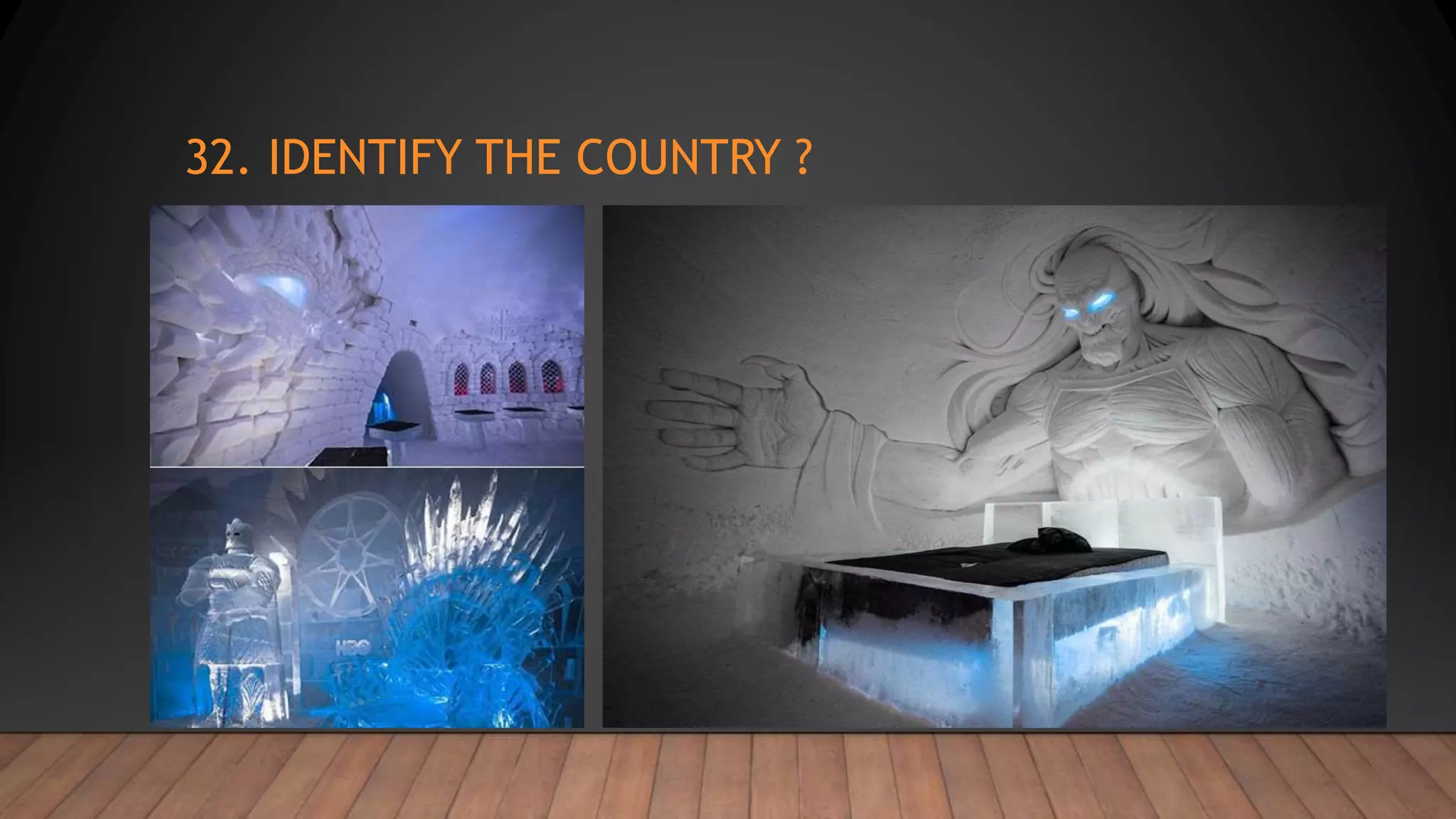 32. IDENTIFY THE COUNTRY ?
 