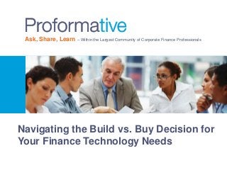Ask, Share, Learn – Within the Largest Community of Corporate Finance Professionals
Navigating the Build vs. Buy Decision for
Your Finance Technology Needs
 