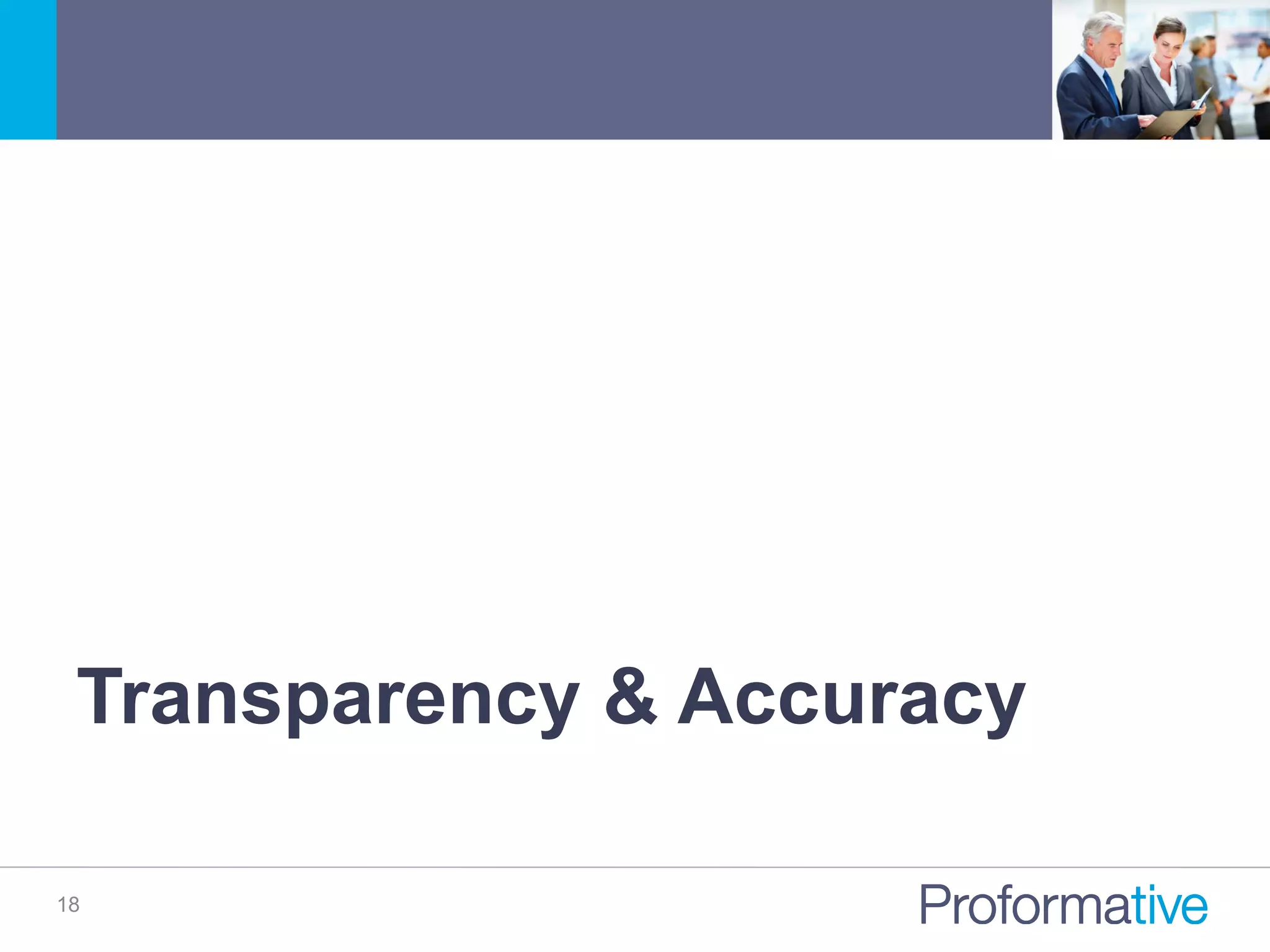 18
Transparency & Accuracy
 