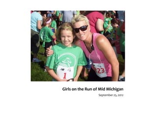 Girls on the Run of Mid Michigan
                   September 25, 2012
 
