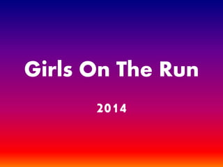 Girls On The Run
2014
 