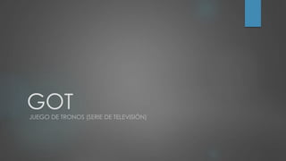 GOTJUEGO DE TRONOS (SERIE DE TELEVISIÓN)
 