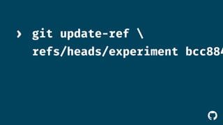 git update-ref  
refs/heads/experiment bcc8845 
! 
› 
 