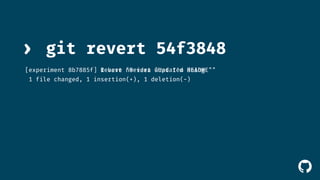 ! 
› git revert 54f3848 
[experiment 8b7885f] 
IR ehvaervet "nRo eivdeerat "wUhapdt aIt'edm RdEoAiDnMgE"" 
1 file changed, 1 insertion(+), 1 deletion(-) 
 