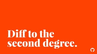 ! 
Diff to the 
second degree. 
 