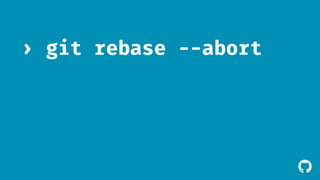 ! 
› git rebase --abort 
 